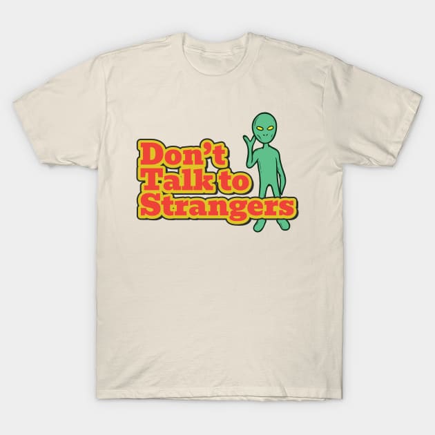 dont-talk-to-strangers T-Shirt by Junmir